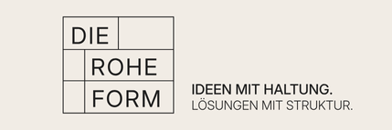 die Rohe Form